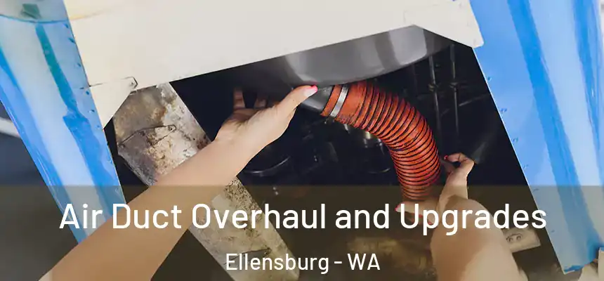  Air Duct Overhaul and Upgrades Ellensburg - WA