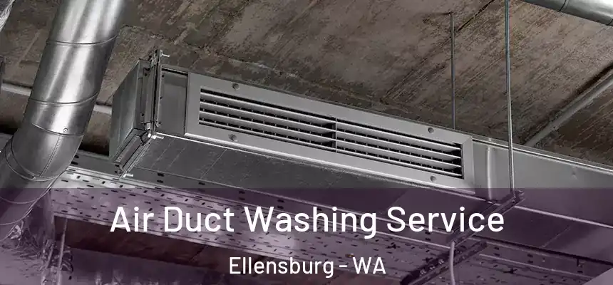 Air Duct Washing Service Ellensburg - WA