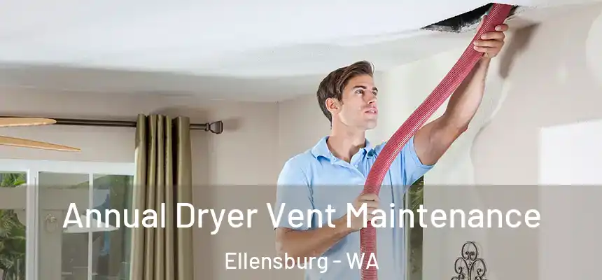  Annual Dryer Vent Maintenance Ellensburg - WA