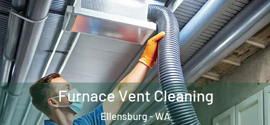  Furnace Vent Cleaning Ellensburg - WA