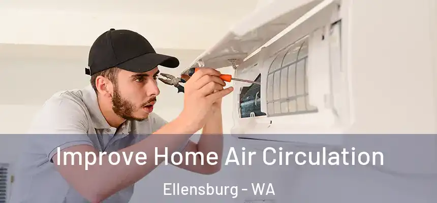 Improve Home Air Circulation Ellensburg - WA