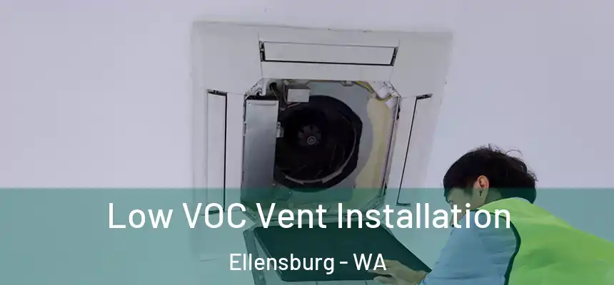 Low VOC Vent Installation Ellensburg - WA