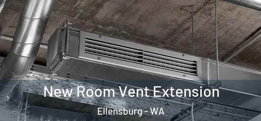 New Room Vent Extension Ellensburg - WA