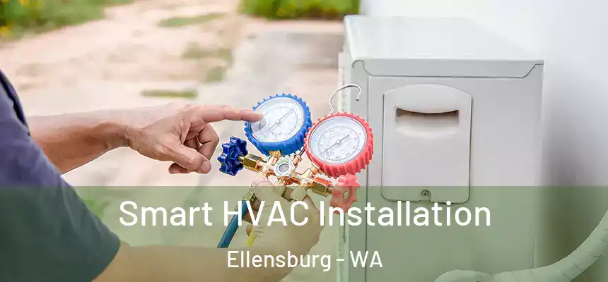  Smart HVAC Installation Ellensburg - WA