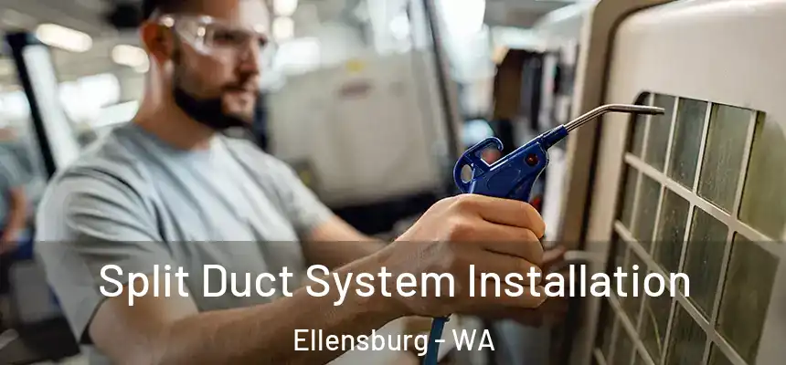  Split Duct System Installation Ellensburg - WA